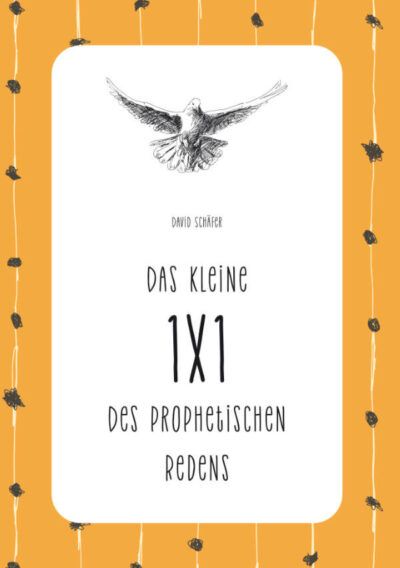 Das kleine 1x1 des prophetischen Redens