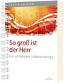 So groß ist der Herr - Liederbuch