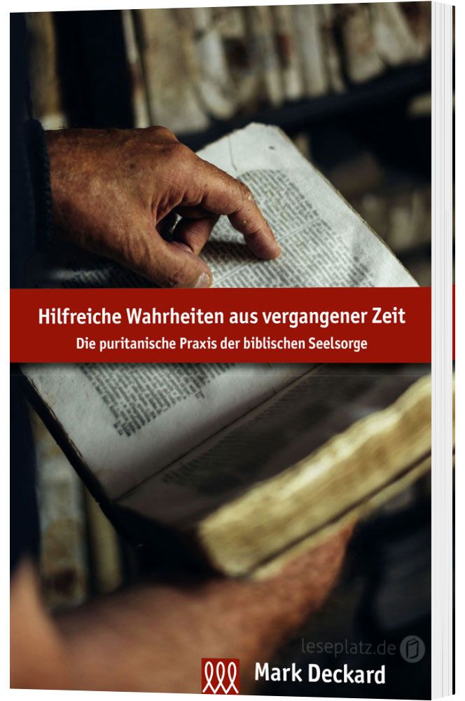 Hilfreiche Wahrheiten aus vergangener Zeit: Die Puritanische Praxis der biblischen Seelsorge