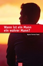 Wann ist ein Mann ein wahrer Mann?