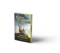 Die Grünfunken-Saga  Aufbruch ins Ungewisse