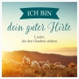 CD Ich bin dein guter Hirte|Lieder, die den Glauben stärken